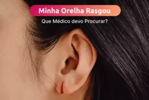 minha orelha rasgou que médico devo procurar