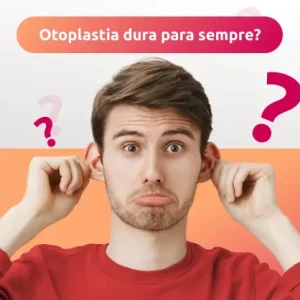otoplastia dura para sempre